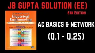 JB Gupta Electrical Engineering Solution | AC BASICS & NETWORKS (Q.1 – Q.25) | Notes4EE