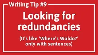 WRITING TIP #9: REDUNDANCY