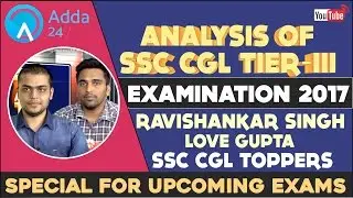 ANALYSIS OF SSC CGL TIER 3 EXAMINATION 2016 BY RAVI SHANKAR SINGH & LOVE GUPTA SSC CGL 2015 TOPPER