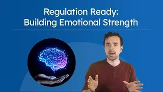 Regulation Ready: Building Emotional Strength - Emotional Management for Teens