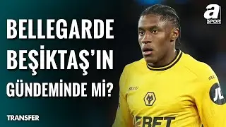 Bellegarde, Beşiktaş'ın Transfer Gündeminde Mi? Okan Koç Açıkladı!