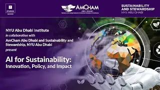 AI for Sustainability Forum: Innovation, Policy & Impact | NYU Abu Dhabi x AmCham Abu Dhabi