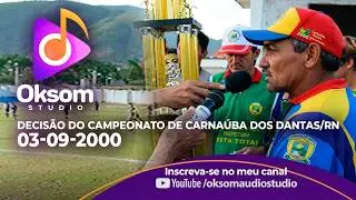 Decis&atilde;o do Campeonato de Carna&uacute;ba dos Dantas/RN - 03-09-2000
