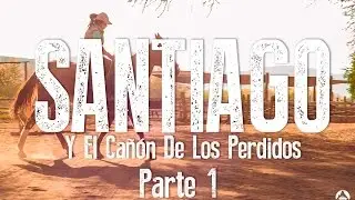 Santiago y el Cañon de los perdidos 1/3 - caminos del vocho