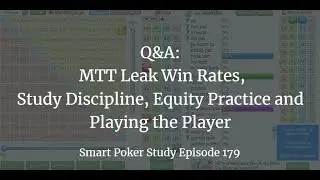 MTT Leak Win Rates, Study Discipline, Equity Practice and Playing the Player Q&A | Podcast #179
