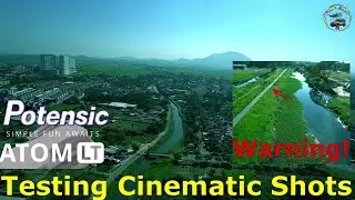 Testing Cinematic Shots with Potensic ATOM LT
