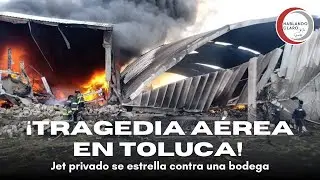 &iexcl;Tragedia a&eacute;rea en Toluca! Jet privado se estrella contra una bodega