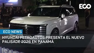Hyundai Petroautos presenta el nuevo Palisade 2026 en Panam&aacute;  | #EcoNews