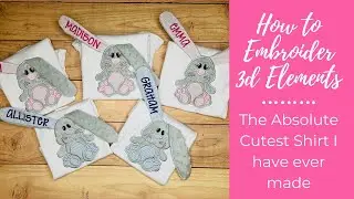 How to Embroider 3D Elements | The absolute cutest shirt I have EVER made!!!