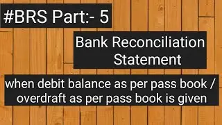 #BRS :- part 5 when debit balance/ overdraft as per pass book is given in accounts in hindi