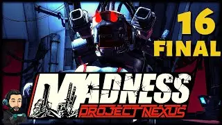 MADNESS PROJECT NEXUS Gameplay - Part 16 FINAL (no commentary)