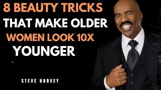 8 BEAUTY TRICKS THAT MAKE OLDER WOMEN LOOK 10X YOUNGER | STEVE HARVEY