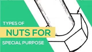 TYPES OF NUTS FOR SPECIAL PURPOSE | MECHANICAL DESIGN | MACHINE DRAWING
