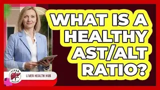 What Is A Healthy AST/ALT Ratio?