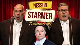Nessun Starmer &ndash; Elon Musk Trolls Keir Starmer (Opera Parody)