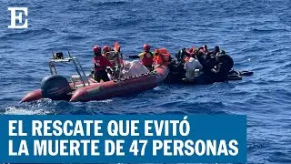 El rescate que evitó la muerte de 47 personas en el Mediterráneo | EL PAÍS