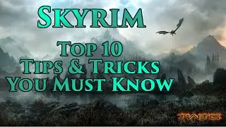 Skyrim - Top 10 Tips and Tricks You Need To Know