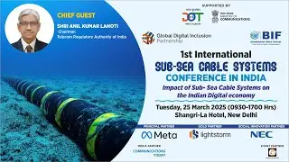 1st International Subsea Cable Systems Conference In India &ndash; March 25th 2025