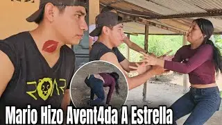 Estrella Le RecIama A Mario Que Mujer Le Hizo Esos Chup0nes El La Av3nt0 Al Suelo?