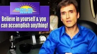 MOTIVATION - BELIEVE IN YOURSELF: John Basedow's Wake-Up Words #1