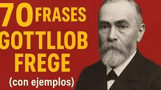 ⭐ 70 Frases de Gottlob Frege con Ejemplos | L&oacute;gica, Sentido y Referencia Explicados ⭐