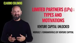 Module 1: Fundamentals of Venture Capital - (6) Limited Partners (LPs): types and motivations