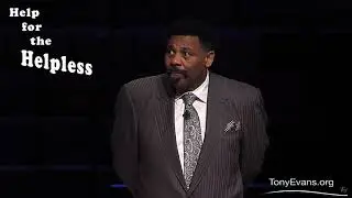 Help for the Helpless | Sermon by Tony Evans