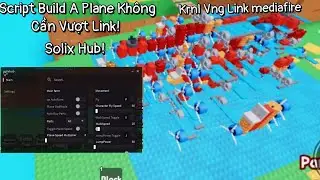Hướng Dẫn C&aacute;ch Hack Build A Plane , Script Kh&ocirc;ng Cần Vượt Link + Client Krnl! | fan_game1234