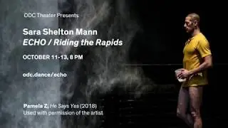 ODC Theater Presents, Sara Shelton Mann Echo/Riding the Rapids
