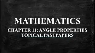 IGCSE/OLEVELS MATHEMATICS- CHAPTER 11: ANGLE PROPERTIES- TOPICAL PASTPAPERS