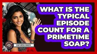 What Is The Typical Episode Count For A Primetime Soap?