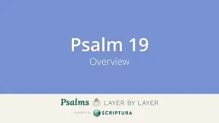 Psalm 19: Overview (