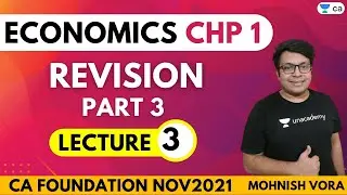 L3: Economics Chp 1 | Revision | Part 3 | Nov 2021 | CA Foundation | Mohnish Vora