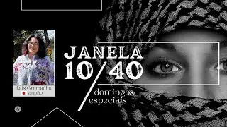Janela 10/40 | Domingos Especiais | Lais Gramacho - 26.03.2023