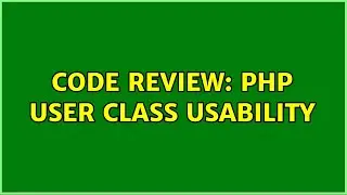 Code Review: PHP user class usability
