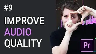 9: Improve Audio and Voiceover Quality | Adobe Premiere Pro Tutorial | Learn Premiere Pro