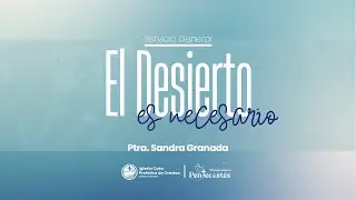 EL DESIERTO ES NECESARIO - PTR. SANDRA GRANADA