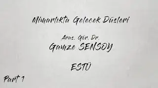 Sofart Talks:Mimarlık 18/1_ESTÜ_Araş. Gör. Dr. Gamze ŞENSOY_Mimarlıkta Gelecek Düşleri