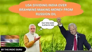 US Dividing India over Brahmins making money from Russian oil?