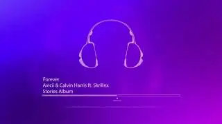 avicii calvin harris ft  skrillex forever stories