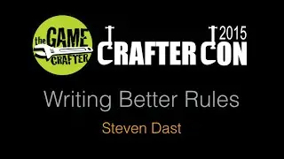 Crafter Con 2015: Writing Better Rules - by Steven Dast
