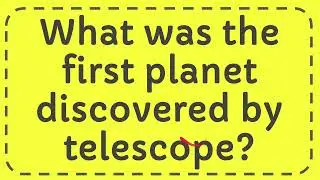 What was the first planet discovered by telescope?