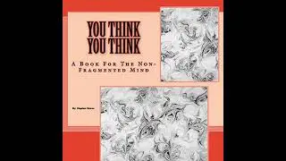 You Think You Think: A Book for the Non-Fragmented Mind by Stephen Muires | Full Audiobook