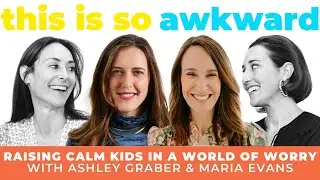Raising Calm Kids in a World of Worry