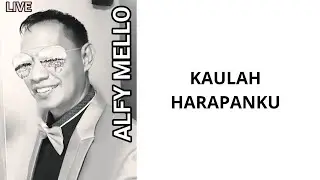 ALFY MELLO   KAULAH HARAPANKU