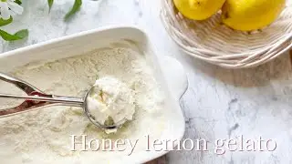 【簡単】蜂蜜レモン 自家製ジェラートの作り方|卵不使用|手作りアイスクリーム| How to make Honey Lemon gelato