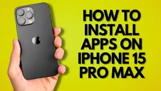 How to Install Apps on iPhone 15 Pro Max - Easy Guide!