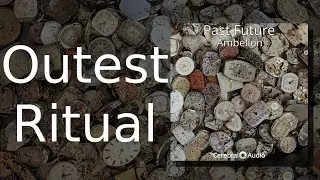 Ambelion: Outest Ritual [Track 16: Past Future]
