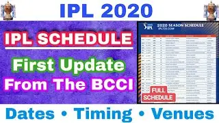 IPL 2020 SCHEDULE FIRST UPDATE FROM BCCI - DATES, TIME & VENUES FOR IPL 2020