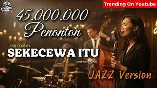 🎵 SEKECEWA ITU - ANGGA CANDRA | VIRAL ON YOUTUBE MUSIC 2025 | JAZZ VERSION | SOUNDLY MUSIC COVER